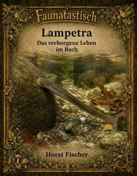 Faunatastisch® #27 Lampetra Das verborgene Leben im Bach
