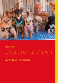 Horst Friese - Unsere Hunde und wir - Sprungbrett ins Glück.