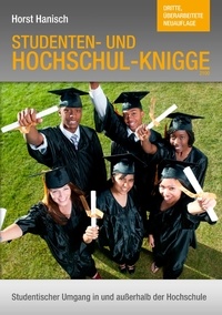 Horst Hanisch - Hochschul-Knigge 2100 - Studenten- und Hochschul-Knigge - Studentischer Umgang in und außerhalb der Uni.