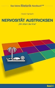 Rhetorik-Handbuch 2100 - Nervosität austricksen