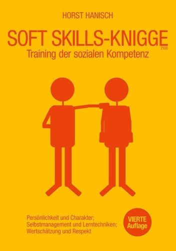 Soft Skills-Knigge 2100. Training der sozialen Kompetenz, Persönlichkeit und Charakter, Selbstmanagement und Lerntechniken, Wertschätzung und Respekt