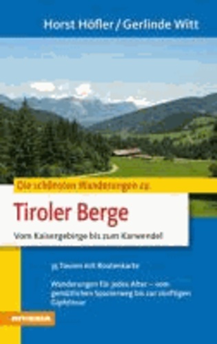 Horst Höfler et Gerlinde Witt - Die schönsten Wanderungen - Tiroler Berge - Vom Kaisergebirge bis zum Karwendel.