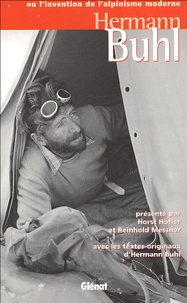 Horst Höfler et Reinhold Messner - Hermann Buhl - Ou l'invention de l'alpinisme moderne.