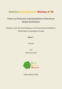 Horst Hummel - Natürlich Synergetischer Weinbau - Theorie und Praxis einer postmaterialistischen Wirtschaft am Beislpiel des Weinbaus.