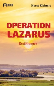 Horst Kleinert - Operation Lazarus - Erzählungen.