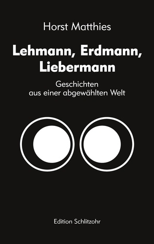 Lehmann, Erdmann, Liebermann. Geschichten aus einer abgewählten Welt