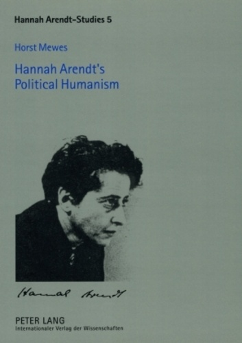 Horst Mewes - Hannah Arendt’s Political Humanism.
