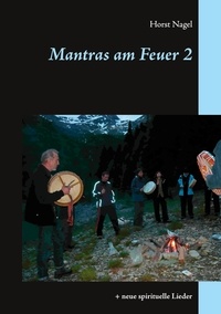 Horst Nagel - Mantras am Feuer 2 - + neue spirituelle Lieder.