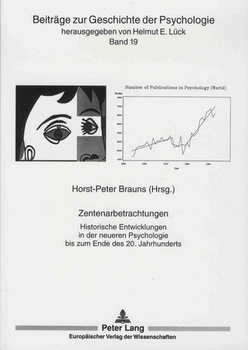Horst-Peter Brauns - Zentenarbetrachtungen - Historische Entwicklungen in der neueren Psychologie bis zum Ende des 20. Jahrhunderts.