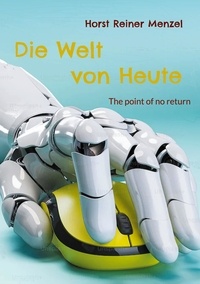 Horst Reiner Menzel - Die Welt von Heute - The point of no return; Die Menschenherde zerstört die Erde.