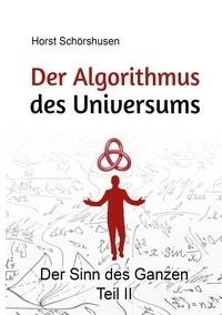 Horst Schörshusen - Der Algorithmus des Universums - Der Sinn des Ganzen Teil 2.