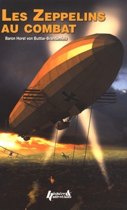 Horst Treusch Von Buttlar-Brandenfels - Les Zeppelins au combat.