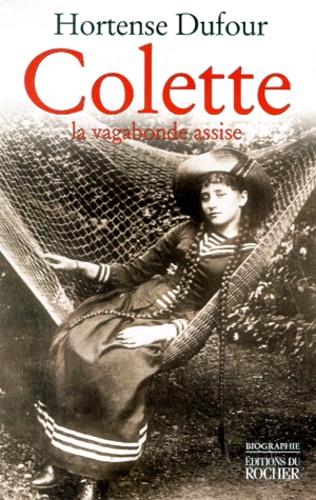 Hortense Dufour - Colette - La vagabonde assise.
