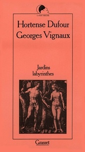 Hortense Dufour et Georges Vignaux - Jardins labyrinthes.