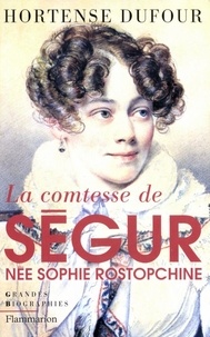 Hortense Dufour - La comtesse de Ségur née Rostopchine.