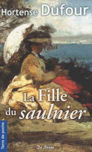Hortense Dufour - La Fille du Saulnier.
