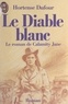 Hortense Dufour - Le Diable blanc - Le roman de Calamity Jane.