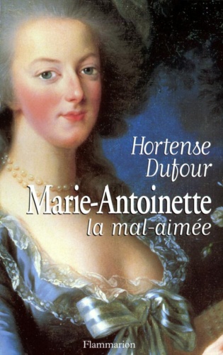 Marie-Antoinette la mal-aimée