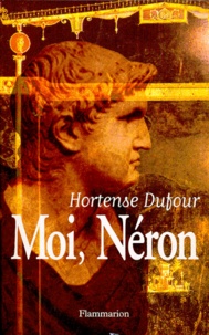 Hortense Dufour - Moi, Néron.