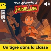 Hortense Mariano et Jean-Pierre Courivaud - Un tigre dans la classe.