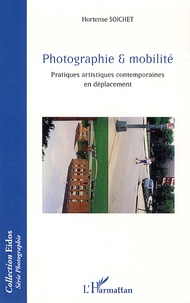 Hortense Soichet - Photographie et mobilité - Pratiques artistiques contemporaines en déplacement.
