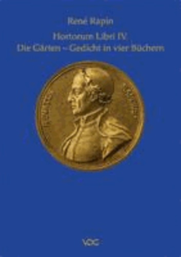 Hortorum Libri IV. - Die Gärten. Gedicht in vier Büchern Textkritische Ausgabe und Übersetzung.