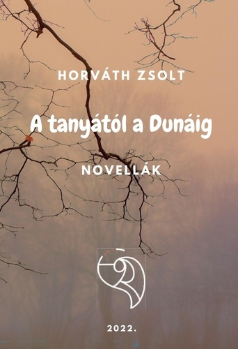  Horváth Zsolt - A tanyától a Dunáig.