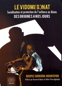 Hospice Bienvenu Hounyoton - Le Vidomégonat - Socialisation et protection de l'enfance au Bénin, des origines à nos jours.