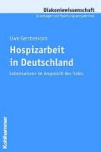 Hospizarbeit in Deutschland - Lebenswissen im Angesicht des Todes.