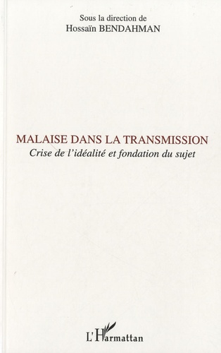 Hossaïn Bendahman - Malaise dans la transmission - Crise de l'idéalité et fondation du sujet.