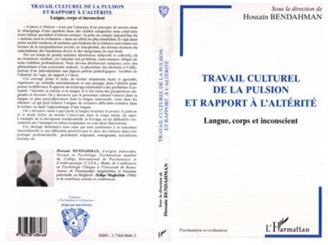Hossain Bendahman - Travail Culturel De La Pulsion Et Rapport A L'Alterite.