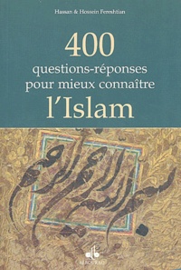 Hossein Fereshtian et Hassan Fereshtian - 400 Questions-Reponses Pour Mieux Connaitre L'Islam.