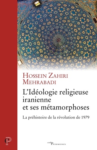 Hossein Zahiri Mehrabadi - L'idéologie iranienne et ses métamorphoses.