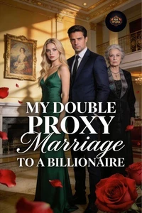My Double Proxy Marriage to a Billionaire