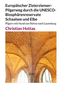 Europäischer Zisterzienser-Pilgerweg durch die UNESCO-Biosphärenreservate Schaalsee und Elbe