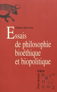Essais de philosophie bioéthique et biopolitique