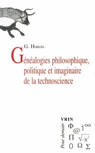 Généalogies philosophique, politique et imaginaire de la technoscience