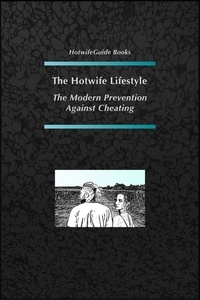  Hotwife Books - The Hotwife Lifestyle - The Modern Prevention Against Cheating.