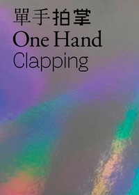 Hou Hanru - One Hand Clapping.
