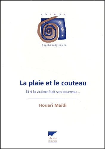 La Plaie Et Le Couteau. Et Si La Victime Etait... de Houari Maïdi