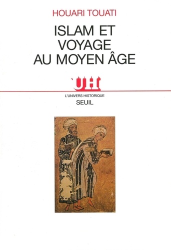 Islam Et Voyage Au Moyen Age. Histoire Et Anthropologie D'Une Pratique Lettree