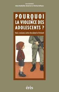 Pourquoi la violence des adolescents ? Voix croisées entre Occident et Orient