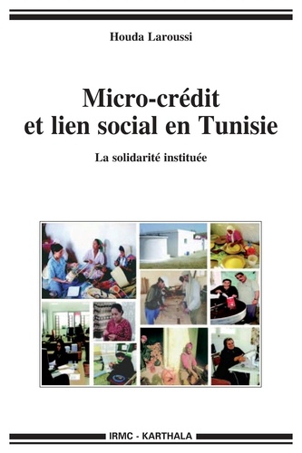 Houda Laroussi - Micro-crédit et lien social en Tunisie - La solidarité instituée.