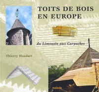 Toits De Bois En Europe. Du Limousin Aux Carpathes