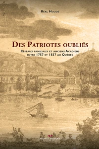 Des patriotes oublies reseaux familiaux et anciens acadiens entre