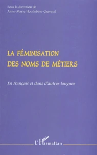 La Feminisation Des Noms De Metiers. En Francais Et Dans D'Autres Langues