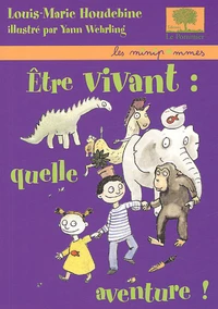 Etre vivant : quelle aventure !