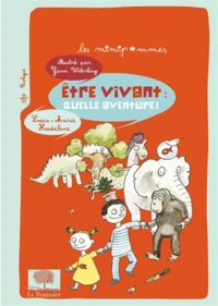 Etre vivant : quelle aventure !