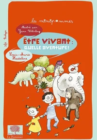 Etre vivant : quelle aventure !