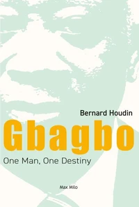 Gbagbo: One Man, One Destiny